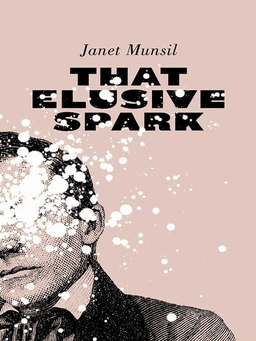 Title details for That Elusive Spark by Janet Munsil - Available